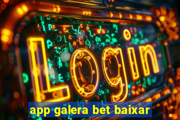 app galera bet baixar